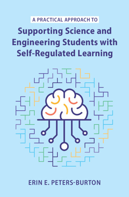 A Practical Approach to Supporting Science and Engineering Students with Self-Regulated Learning (Hardback) 9781009100014
