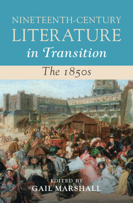 Nineteenth-Century Literature in Transition: The 1850s (Hardback) 9781009100427