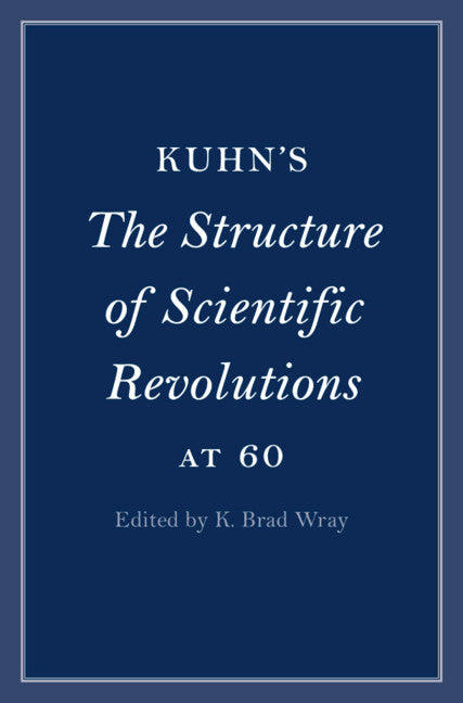 Kuhn's The Structure of Scientific Revolutions at 60 (Hardback) 9781009100700