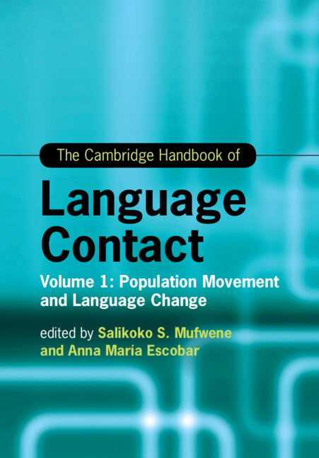 The Cambridge Handbook of Language Contact; Volume 1: Population Movement and Language Change (Paperback / softback) 9781009101646