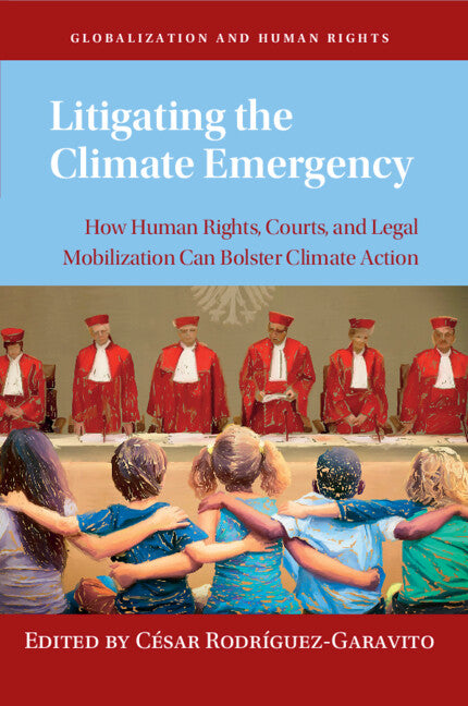 Litigating the Climate Emergency; How Human Rights, Courts, and Legal Mobilization Can Bolster Climate Action (Paperback / softback) 9781009102155