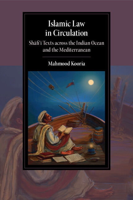 Islamic Law in Circulation; Shafi'i Texts across the Indian Ocean and the Mediterranean (Paperback / softback) 9781009107679