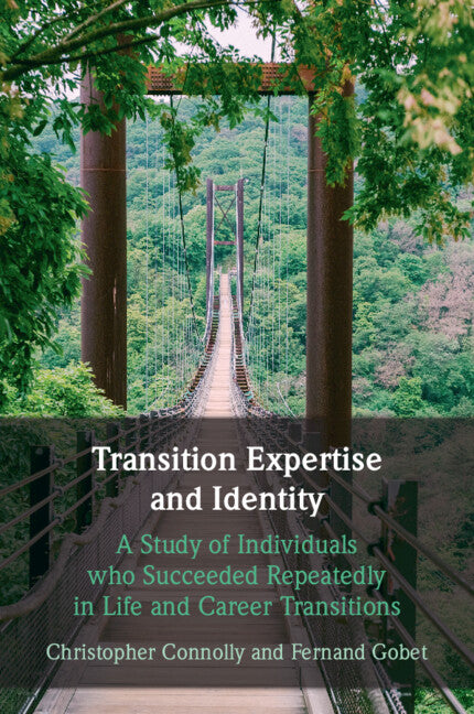 Transition Expertise and Identity; A Study of Individuals Who Succeeded Repeatedly in Life and Career Transitions (Paperback / softback) 9781009108256