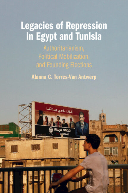 Legacies of Repression in Egypt and Tunisia; Authoritarianism, Political Mobilization, and Founding Elections (Paperback / softback) 9781009113038