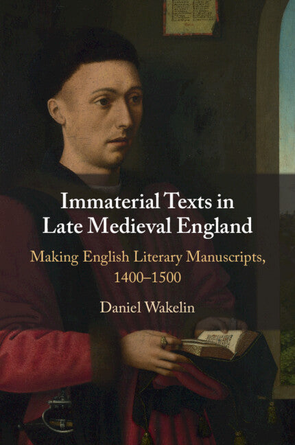 Immaterial Texts in Late Medieval England; Making English Literary Manuscripts, 1400–1500 (Paperback / softback) 9781009113311