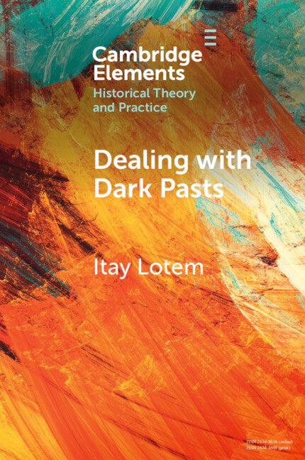 Dealing with Dark Pasts; A European History of Auto-Critical Memory in Global Perspective (Paperback / softback) 9781009114141