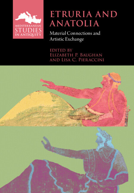 Etruria and Anatolia; Material Connections and Artistic Exchange (Paperback / softback) 9781009151030