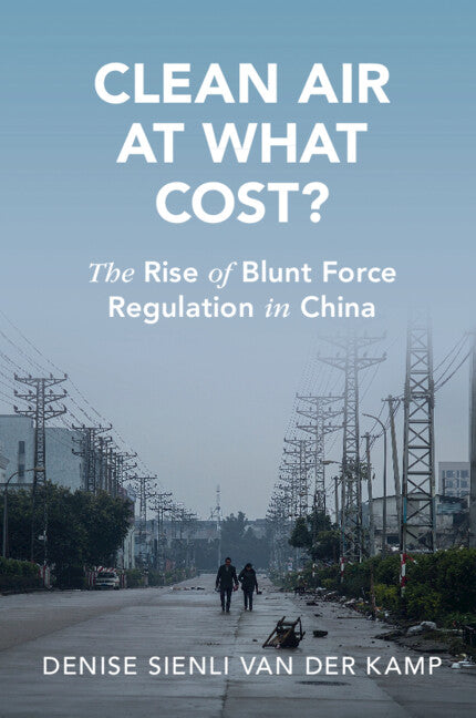 Clean Air at What Cost?; The Rise of Blunt Force Regulation in China (Paperback / softback) 9781009152662