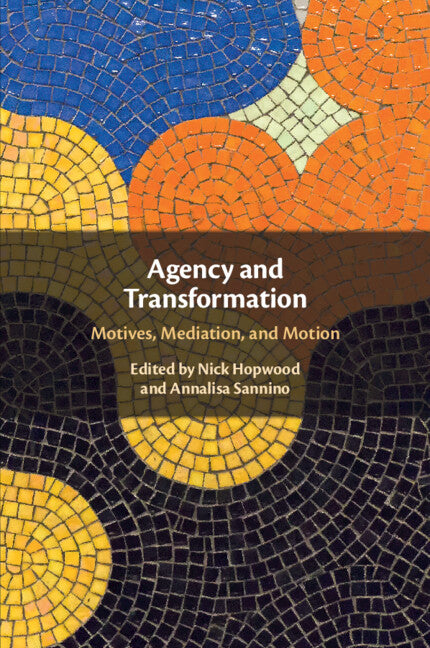 Agency and Transformation; Motives, Mediation, and Motion (Paperback / softback) 9781009153683