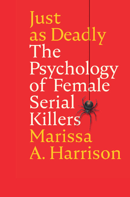 Just as Deadly; The Psychology of Female Serial Killers (Paperback / softback) 9781009158190