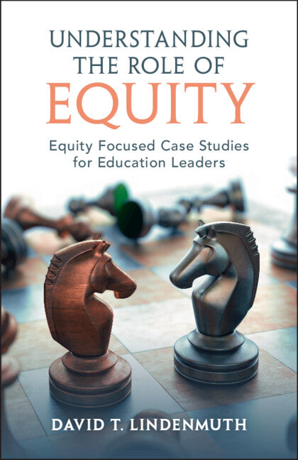 Understanding the Role of Equity; Equity Focused Case Studies for Education Leaders (Paperback / softback) 9781009168007