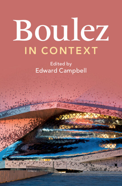 Boulez in Context (Hardback) 9781009168649