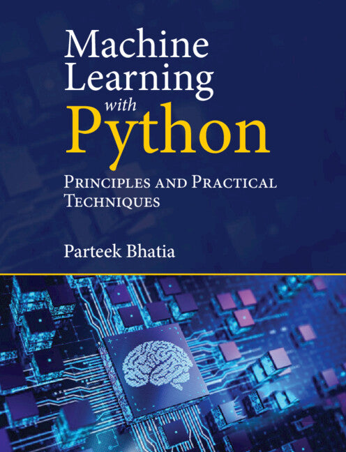 Machine Learning with Python; Principles and Practical Techniques (Paperback / softback) 9781009170246