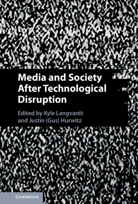 Media and Society After Technological Disruption (Hardback) 9781009174428