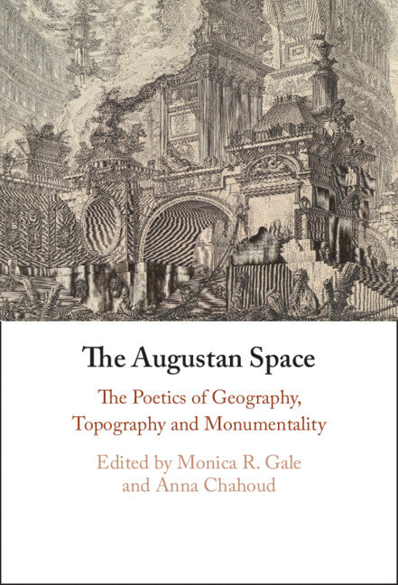 The Augustan Space; The Poetics of Geography, Topography and Monumentality (Hardback) 9781009176071