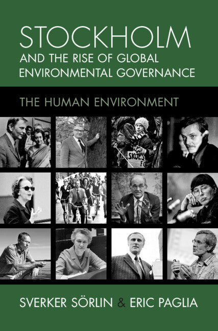 Stockholm and the Rise of Global Environmental Governance; The Human Environment (Hardback) 9781009177801