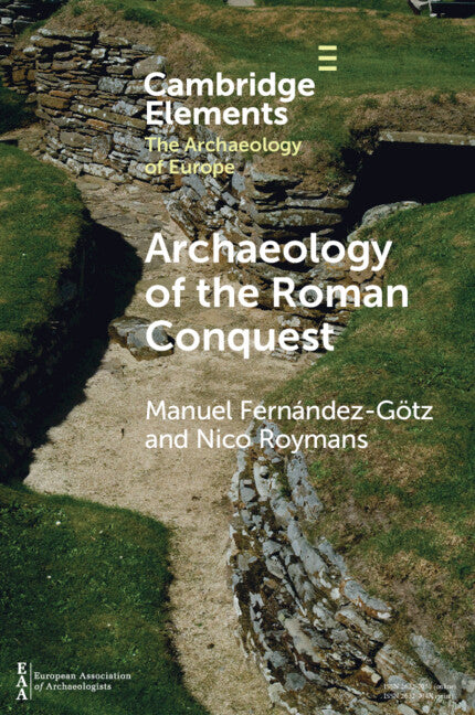 Archaeology of the Roman Conquest; Tracing the Legions, Reclaiming the Conquered (Paperback / softback) 9781009181990