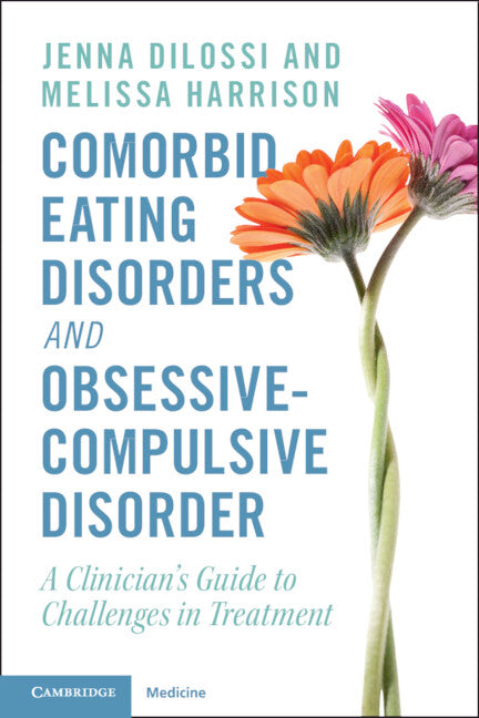Comorbid Eating Disorders and Obsessive-Compulsive Disorder; A Clinician's Guide to Challenges in Treatment (Paperback / softback) 9781009186872