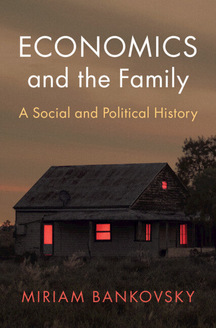 Economics and the Family; A Social and Political History (Hardback) 9781009187008