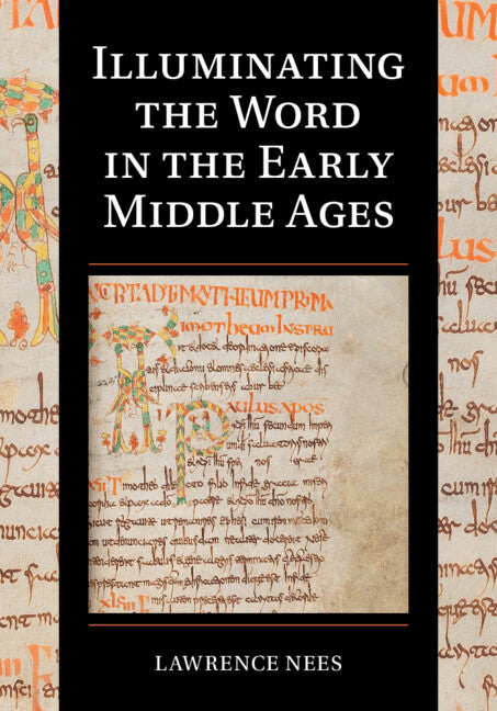 Illuminating the Word in the Early Middle Ages (Hardback) 9781009193863