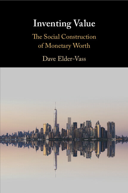 Inventing Value; The Social Construction of Monetary Worth (Paperback / softback) 9781009199322