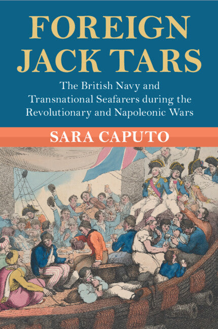 Foreign Jack Tars; The British Navy and Transnational Seafarers during the Revolutionary and Napoleonic Wars (Paperback / softback) 9781009199810