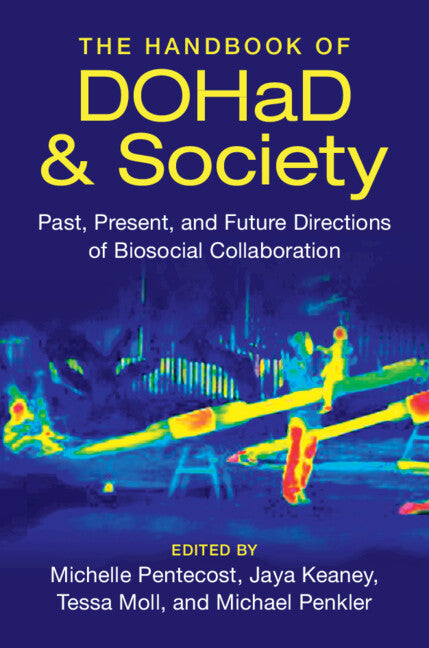 The Handbook of DOHaD and Society; Past, Present, and Future Directions of Biosocial Collaboration (Hardback) 9781009201728