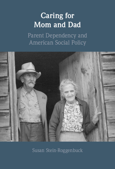 Caring for Mom and Dad; Parent Dependency and American Social Policy (Hardback) 9781009203289