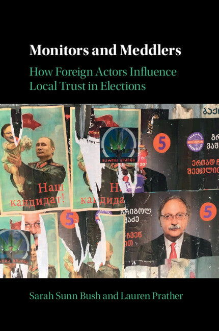 Monitors and Meddlers; How Foreign Actors Influence Local Trust in Elections (Paperback / softback) 9781009204279