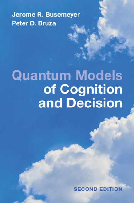 Quantum Models of Cognition and Decision; Principles and Applications (Hardback) 9781009205344