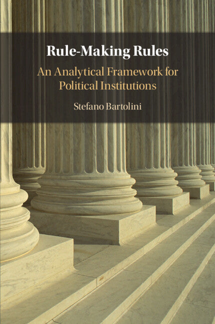 Rule-Making Rules; An Analytical Framework for Political Institutions (Paperback / softback) 9781009206280