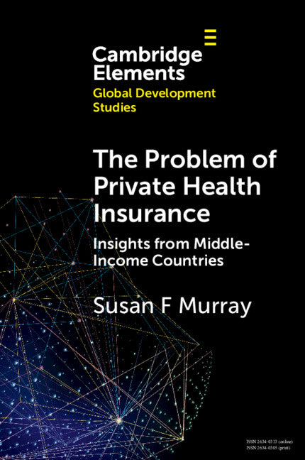 The Problem of Private Health Insurance; Insights from Middle-Income Countries (Paperback / softback) 9781009208185