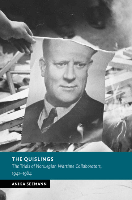 The Quislings; The Trials of Norwegian Wartime Collaborators, 1941–1964 (Hardback) 9781009212304