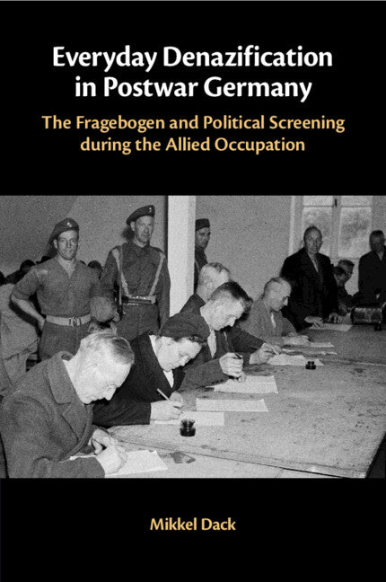 Everyday Denazification in Postwar Germany; The Fragebogen and Political Screening during the Allied Occupation (Paperback / softback) 9781009216357