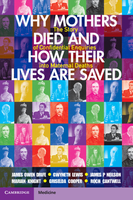 Why Mothers Died and How their Lives are Saved; The Story of Confidential Enquiries into Maternal Deaths (Paperback / softback) 9781009218795