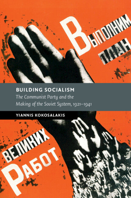 Building Socialism; The Communist Party and the Making of the Soviet System, 1921–1941 (Paperback / softback) 9781009218849
