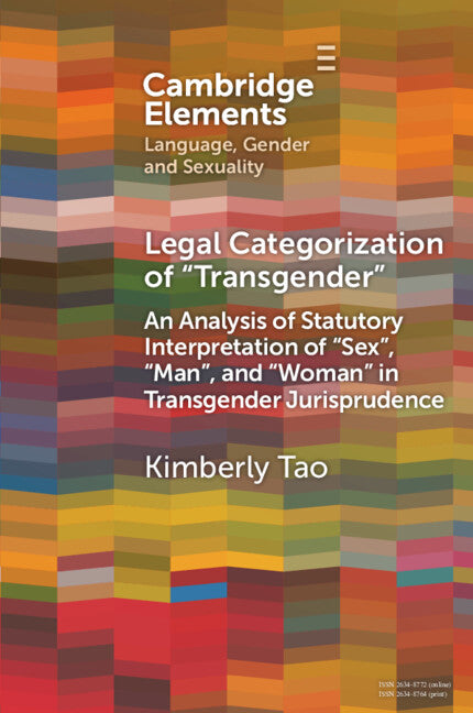 Legal Categorization of 'Transgender'; An Analysis of Statutory Interpretation of 'Sex', 'Man', and 'Woman' in Transgender Jurisprudence (Paperback / softback) 9781009221207