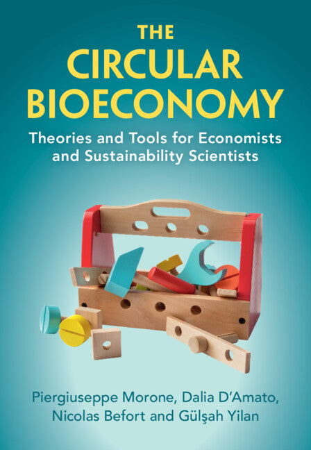 The Circular Bioeconomy; Theories and Tools for Economists and Sustainability Scientists (Hardback) 9781009232555