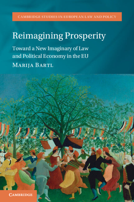 Reimagining Prosperity; Toward a New Imaginary of Law and Political Economy in the EU (Paperback / softback) 9781009236171
