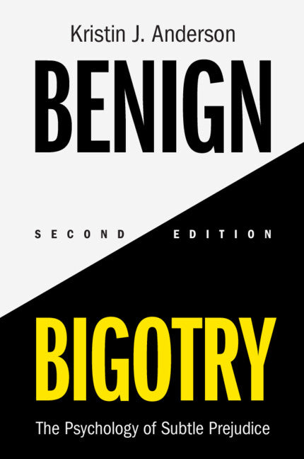 Benign Bigotry; The Psychology of Subtle Prejudice (Hardback) 9781009244060