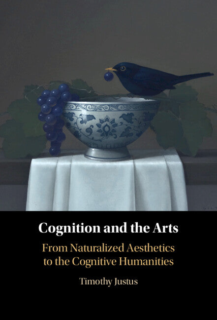 Cognition and the Arts; From Naturalized Aesthetics to the Cognitive Humanities (Hardback) 9781009245104