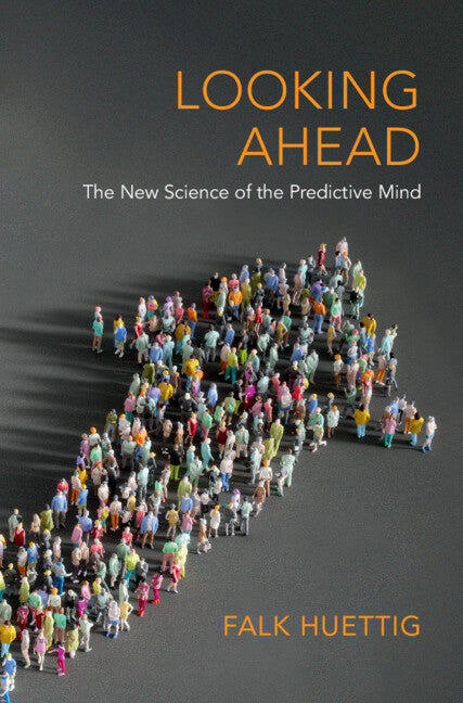 Looking Ahead; The New Science of the Predictive Mind (Paperback / softback) 9781009245449