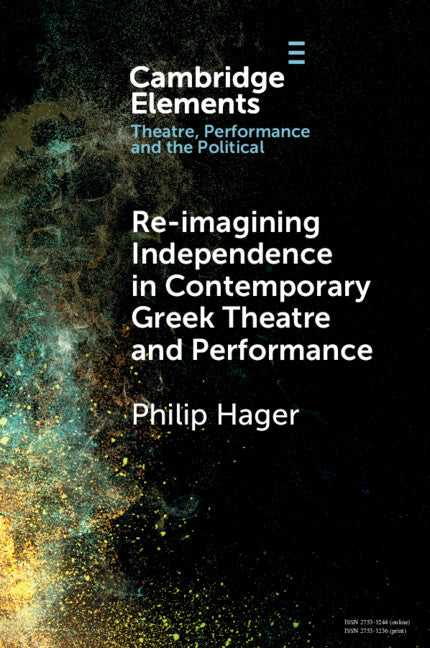 Re-imagining Independence in Contemporary Greek Theatre and Performance (Paperback / softback) 9781009250573
