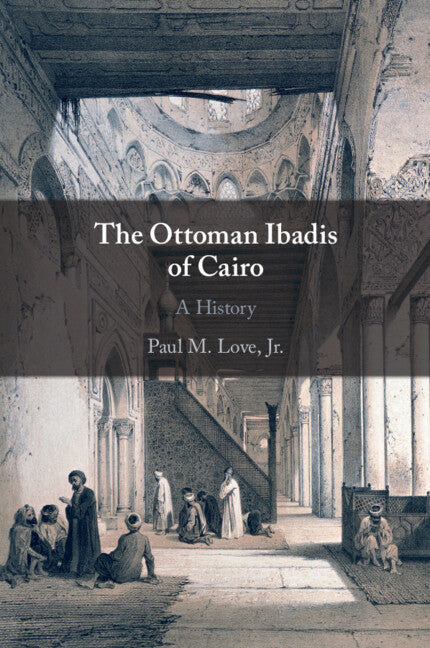 The Ottoman Ibadis of Cairo; A History (Paperback / softback) 9781009254298