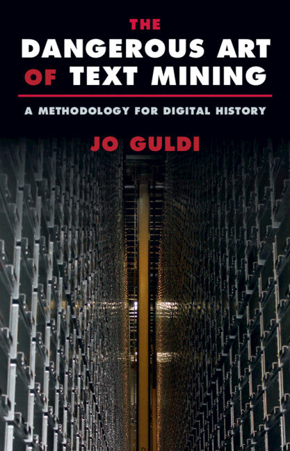 The Dangerous Art of Text Mining; A Methodology for Digital History (Paperback / softback) 9781009262996