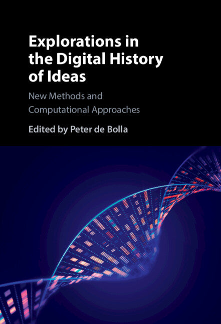 Explorations in the Digital History of Ideas; New Methods and Computational Approaches (Hardback) 9781009263580