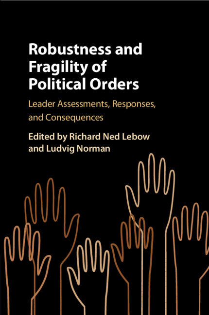 Robustness and Fragility of Political Orders; Leader Assessments, Responses, and Consequences (Paperback / softback) 9781009265072