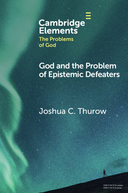 God and the Problem of Epistemic Defeaters (Paperback / softback) 9781009270625