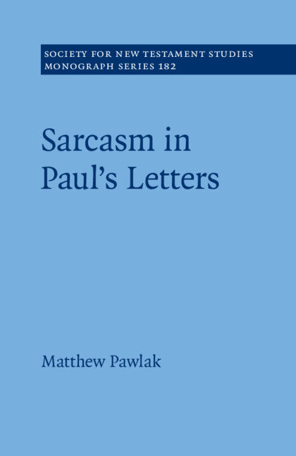 Sarcasm in Paul’s Letters (Paperback / softback) 9781009271905