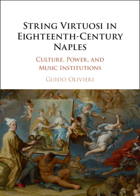 String Virtuosi in Eighteenth-Century Naples; Culture, Power, and Music Institutions (Hardback) 9781009273688